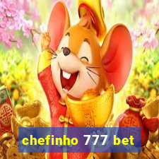 chefinho 777 bet